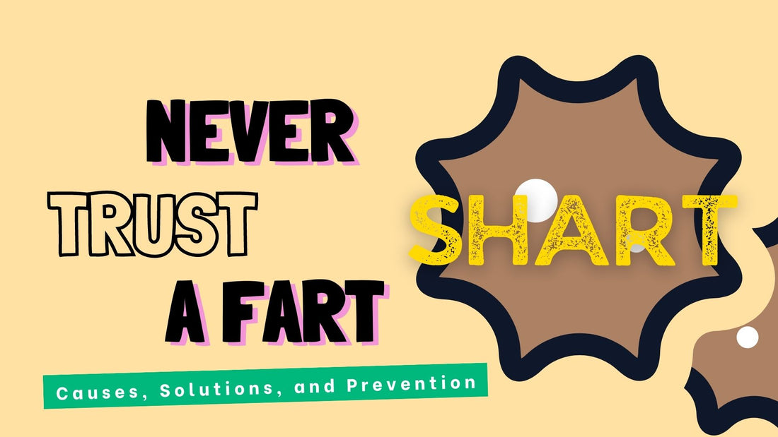 Never Trust a Fart! Causes, Solutions, and Prevention of Sharts