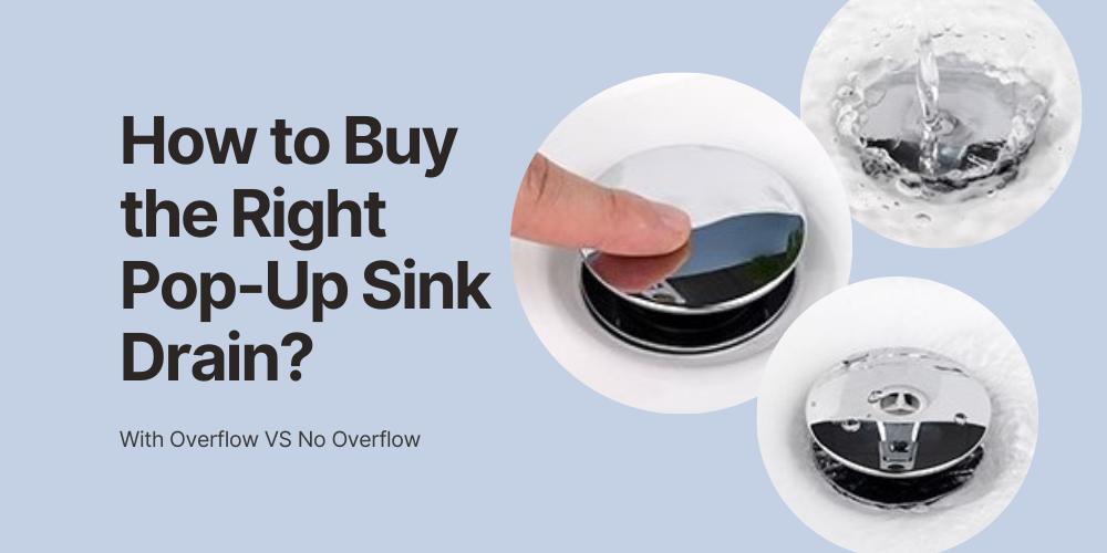 How to Buy the Right Pop-Up Sink Drain? With Overflow VS No Overflow