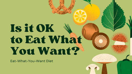 Eat-What-You-Want Diet: Is it OK to Eat What You Want?