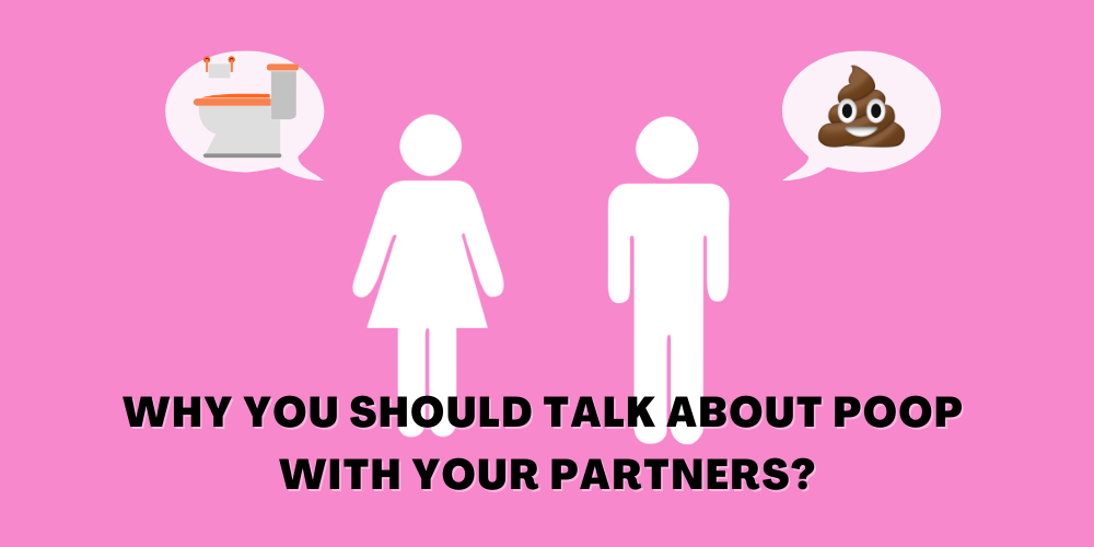 Taboo Topic For Couples: Why You Should Talk About Poop With Your Partners?