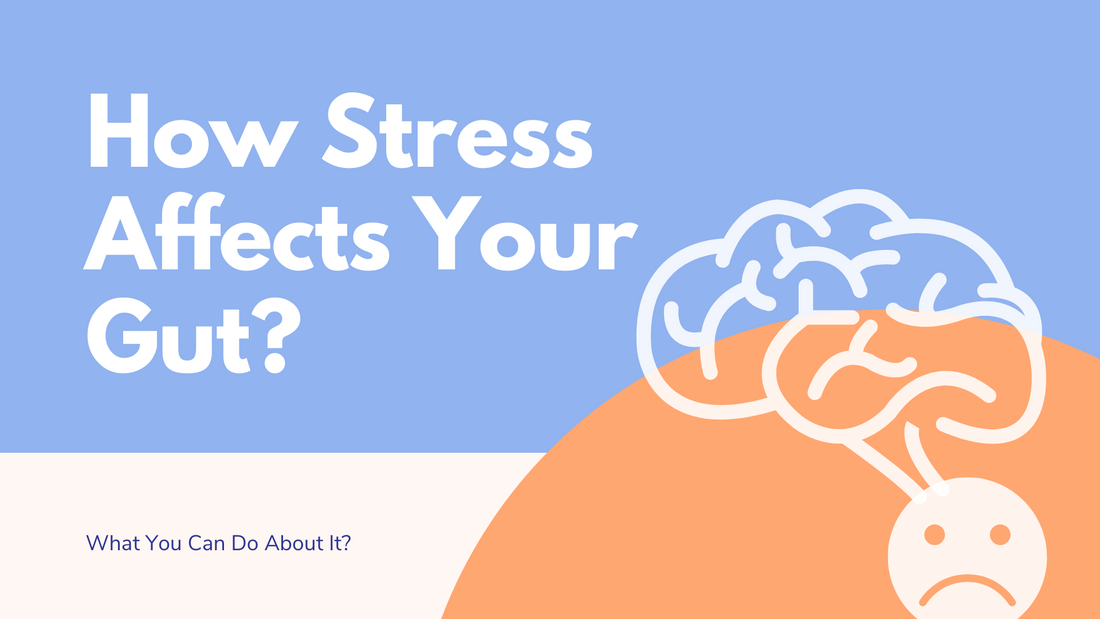 How Stress Affects Your Gut and What You Can Do About It?